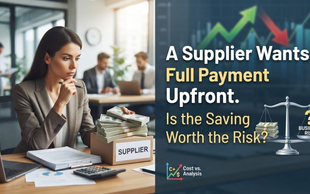 A Supplier Wants Full Payment Upfront. Is the Saving Worth the Risk?